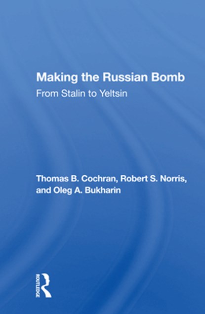 Making The Russian Bomb, COCHRAN,  Thomas B. - Paperback - 9780367159269