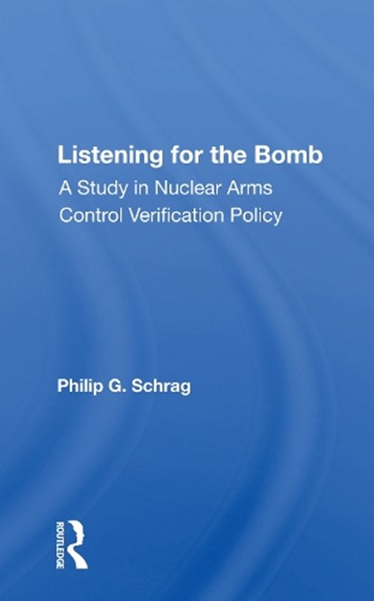 Listening For The Bomb, Philip G. Schrag - Paperback - 9780367162511