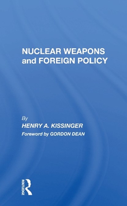 Nuclear Weapons And Foreign Policy, Henry A Kissinger - Paperback - 9780367166915