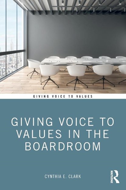 Giving Voice to Values in the Boardroom, Cynthia Clark - Paperback - 9780367179397