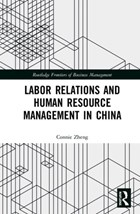 Labor Relations and Human Resource Management in China | Connie Zheng | 