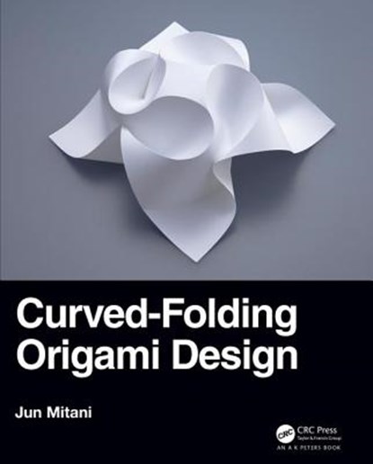 Curved-Folding Origami Design, Jun (University of Tsukuba Mitani - Paperback - 9780367180256
