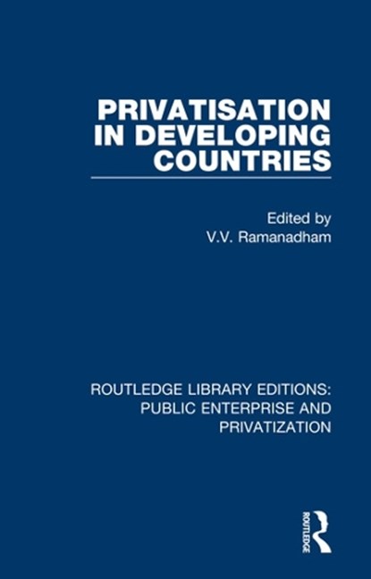 Privatisation in Developing Countries, V. Ramanadham - Paperback - 9780367187347