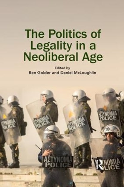 The Politics of Legality in a Neoliberal Age, Ben Golder ; Daniel McLoughlin - Paperback - 9780367191825