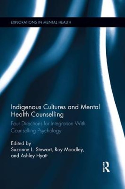 Indigenous Cultures and Mental Health Counselling, Suzanne Stewart ; Roy Moodley ; Ashley Hyatt - Paperback - 9780367196158