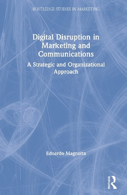 Digital Disruption in Marketing and Communications, Edoardo Magnotta - Gebonden - 9780367196295