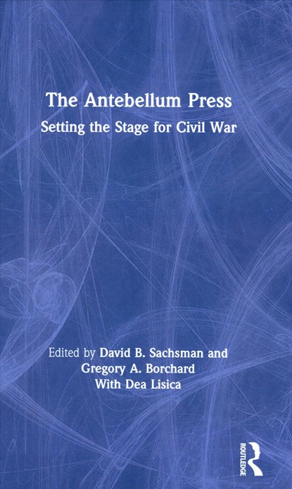 The Antebellum Press, David B. Sachsman ; Gregory A. Borchard - Gebonden - 9780367196806