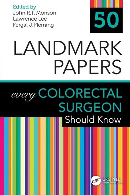 50 Landmark Papers every Colorectal Surgeon Should Know, John R.T. Monson ; Lawrence Lee ; Fergal J. Fleming - Paperback - 9780367202101