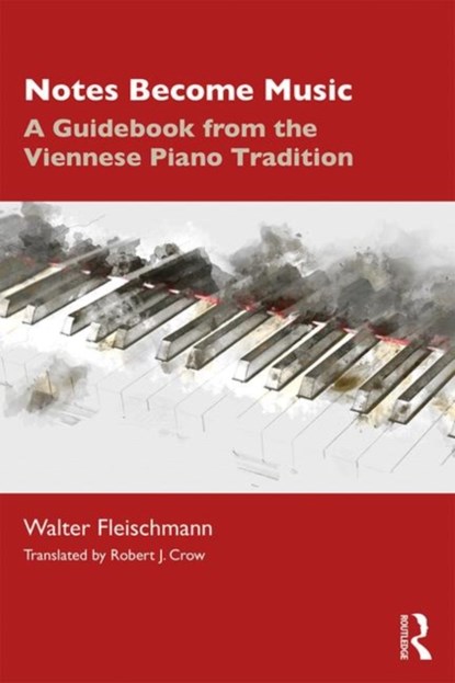 Notes Become Music, WALTER (UNIVERSITY OF MUSIC AND PERFORMING ARTS,  Vienna) Fleischmann - Paperback - 9780367202262