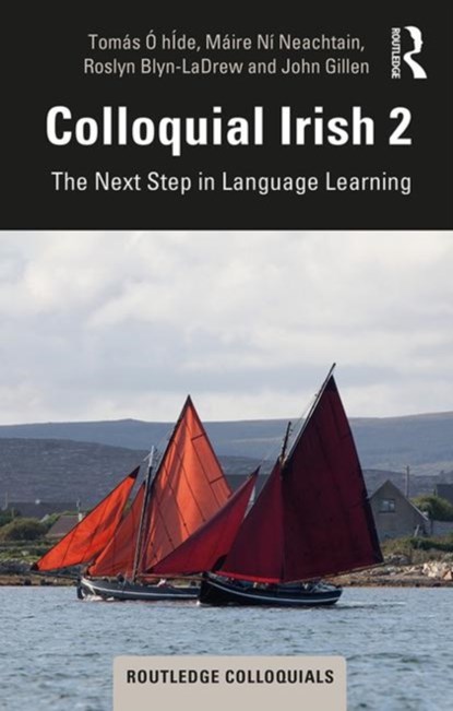 Colloquial Irish 2, O HIDE,  Tomas ; Ni Neachtain, Maire ; Blyn-Ladrew, Roslyn ; Gillen, John (Hostos Community College, CUNY, USA) - Paperback - 9780367203016