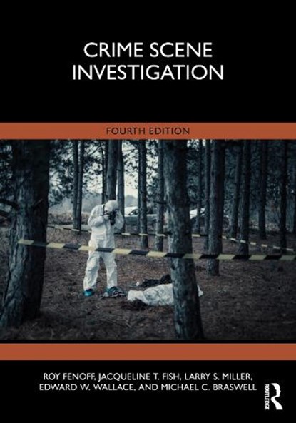 Crime Scene Investigation, ROY FENOFF ; JACQUELINE T. FISH ; LARRY S. MILLER ; EDWARD W. WALLACE ; MICHAEL C. (PROFESSOR EMERITUS,  East Tennessee State University, USA) Braswell - Paperback - 9780367204679