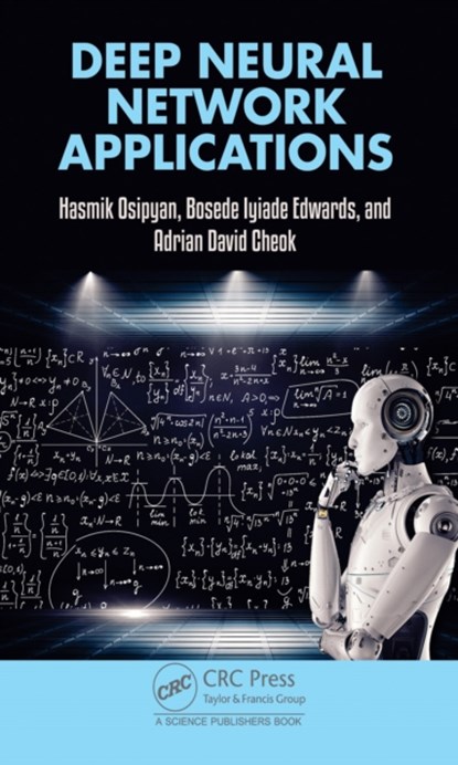 Deep Neural Network Applications, Hasmik Osipyan ; Bosede Iyiade Edwards ; Adrian David Cheok - Gebonden - 9780367211462
