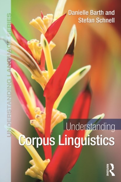 Understanding Corpus Linguistics, Danielle Barth ; Stefan Schnell - Paperback - 9780367219628