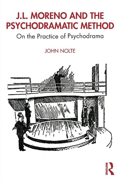 J.L. Moreno and the Psychodramatic Method, John (Trial Lawyers College Nolte - Paperback - 9780367225667
