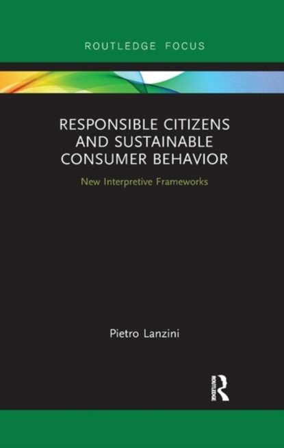 Responsible Citizens and Sustainable Consumer Behavior, Pietro Lanzini - Paperback - 9780367249571