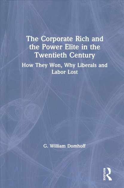The Corporate Rich and the Power Elite in the Twentieth Century, G. William Domhoff - Gebonden - 9780367252021