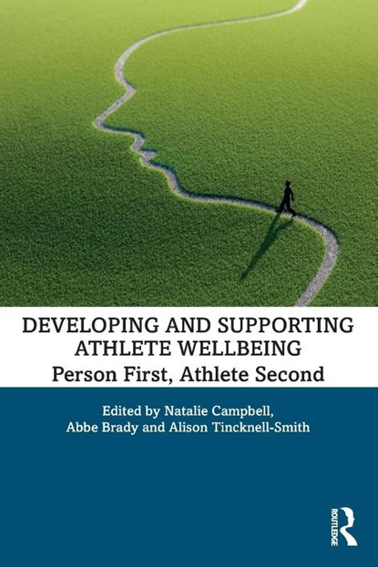 Developing and Supporting Athlete Wellbeing, Natalie (University of Gloucestershire Campbell ; Abbe (St Mary's University Brady ; Alison (University of Bath Tincknell-Smith - Paperback - 9780367254629