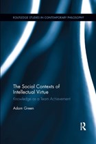 The Social Contexts of Intellectual Virtue | Adam Green | 