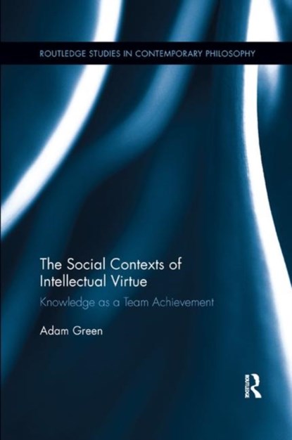 The Social Contexts of Intellectual Virtue, Adam Green - Paperback - 9780367258351