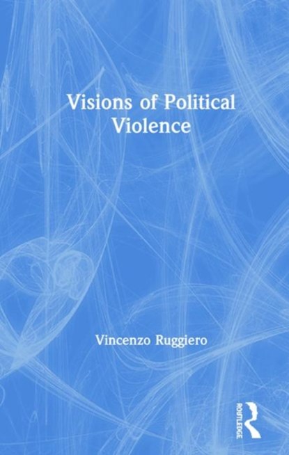 Visions of Political Violence, VINCENZO (MIDDLESEX UNIVERSITY,  UK) Ruggiero - Gebonden - 9780367261016