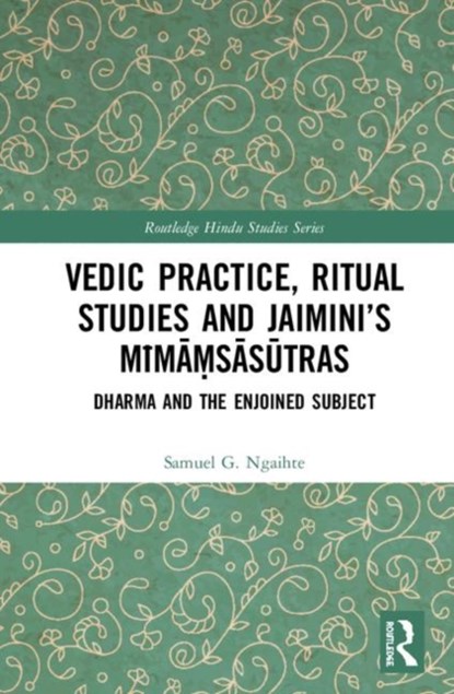 Vedic Practice, Ritual Studies and Jaimini's Mimamsasutras, Samuel G. Ngaihte - Gebonden - 9780367262211