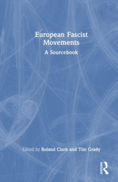 European Fascist Movements, Roland Clark ; Tim Grady - Gebonden - 9780367262853