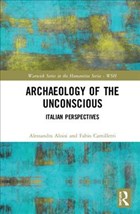 Archaeology of the Unconscious | Aloisi, Alessandra ; Camilletti, Fabio | 