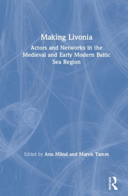 Making Livonia, Anu Mand ; Marek Tamm - Gebonden - 9780367273095