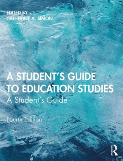 A Student's Guide to Education Studies, Catherine A. (Bath Spa University Simon ; Stephen Ward - Paperback - 9780367276690