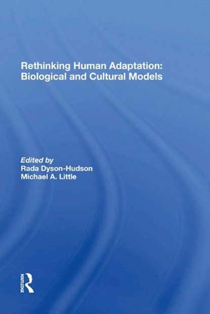 Rethinking Human Adaptation, Rada Dyson-hudson ; Michael A. Little ; Eric Alden Smith - Gebonden - 9780367285890