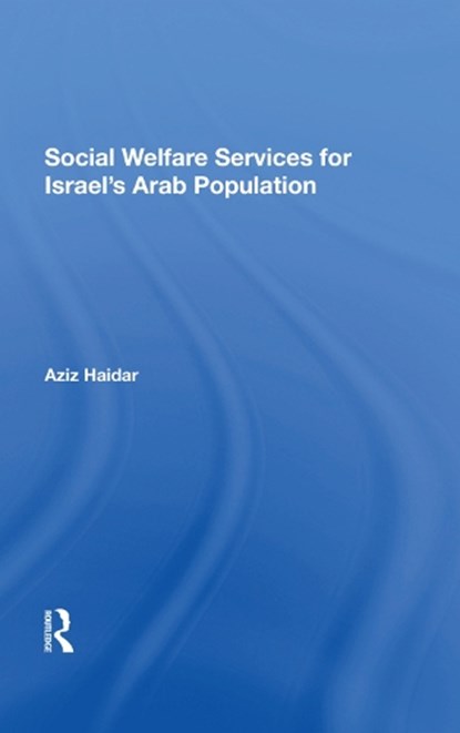 Social Welfare Services For Israel's Arab Population, Aziz Haidar - Gebonden - 9780367287719