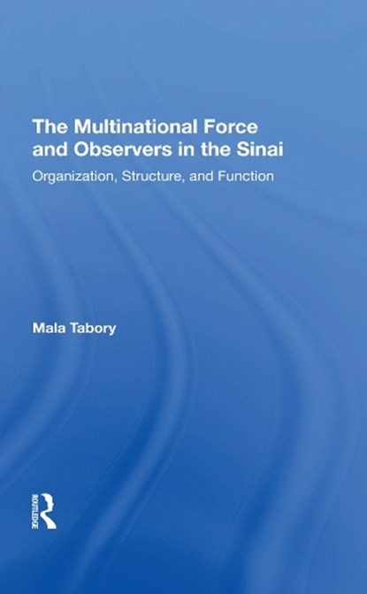 The Multinational Force And Observers In The Sinai, Mala Tabory - Gebonden - 9780367294151