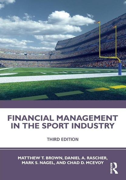 Financial Management in the Sport Industry, Matthew T. (University of South Carolina Brown ; Daniel A. (University of San Francisco Rascher ; Mark S. (University of South Carolina Nagel ; Chad D. (Illinois State University McEvoy - Paperback - 9780367321215