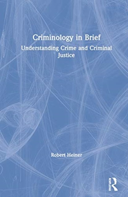 Criminology in Brief, Robert Heiner - Gebonden - 9780367321628