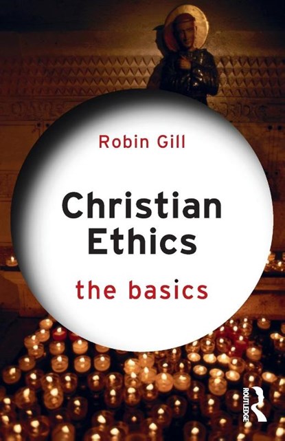 Christian Ethics: The Basics, Robin Gill - Paperback - 9780367331092