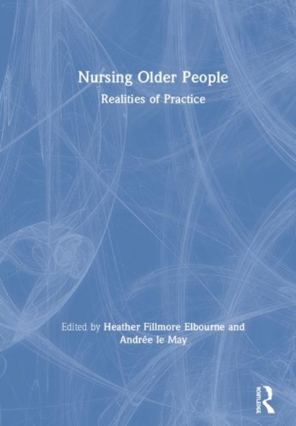 Nursing Older People, HEATHER (ST. MARGARET'S SCHOOL,  Victoria, British Columbia, Canada) Elbourne ; Andree (University of Southampton, UK) le May - Gebonden - 9780367331436