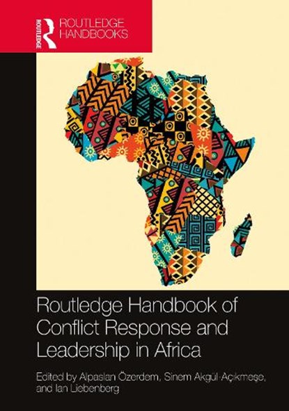 Routledge Handbook of Conflict Response and Leadership in Africa, ALPASLAN (GEORGE MASON UNIVERSITY,  United Sates) Ozerdem ; Sinem (Kadir Has University, Istanbul, Turkey) Akgul-Acikmese ; Ian (University of Namibia) Liebenberg - Gebonden - 9780367332228