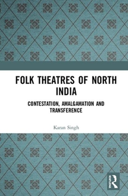 Folk Theatres of North India, Karan (Department of English Singh - Gebonden - 9780367334741