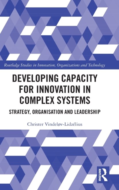Developing Capacity for Innovation in Complex Systems, Christer (Kaospilot) Vindeløv-Lidzelius - Gebonden - 9780367336547