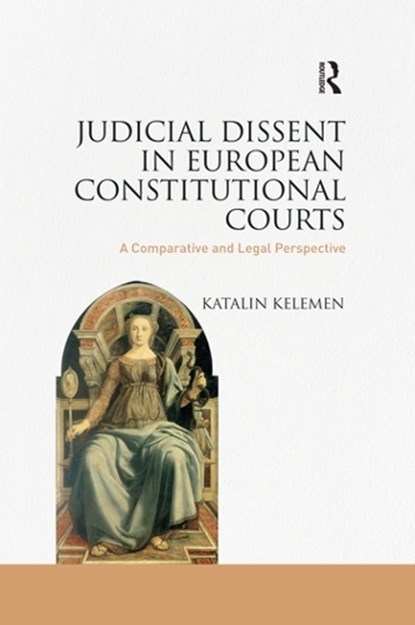Judicial Dissent in European Constitutional Courts, Katalin Kelemen - Paperback - 9780367336837
