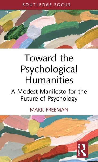 Toward the Psychological Humanities, Mark (College of the Holy Cross Freeman - Gebonden - 9780367340490