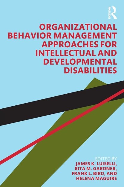 Organizational Behavior Management Approaches for Intellectual and Developmental Disabilities, James K. Luiselli ; Rita M. Gardner ; Frank L. Bird - Paperback - 9780367342920