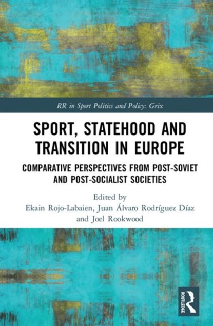 Sport, Statehood and Transition in Europe, EKAIN ROJO-LABAIEN ; ALVARO RODRIGUEZ DIAZ ; JOEL (UNIVERSITY COLLEGE DUBLIN,  Ireland) Rookwood - Gebonden - 9780367344405