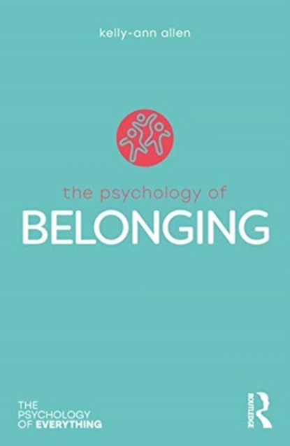 The Psychology of Belonging, KELLY-ANN (MONASH UNIVERSITY,  Australia) Allen - Paperback - 9780367347529