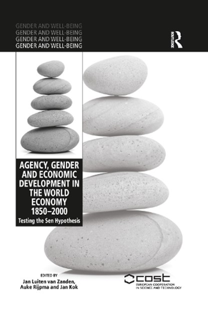 Agency, Gender and Economic Development in the World Economy 1850-2000, JAN LUITEN VAN ZANDEN ; AUKE RIJPMA ; JAN (RADBOUD UNIVERSITY,  Nijmegen, The Netherlands) Kok - Paperback - 9780367349233