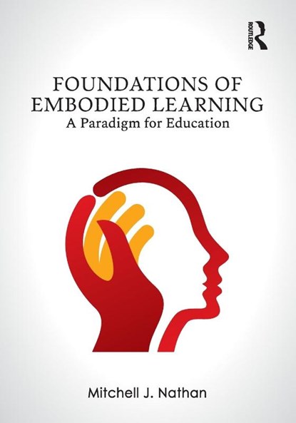 Foundations of Embodied Learning, Mitchell J. Nathan - Paperback - 9780367349769