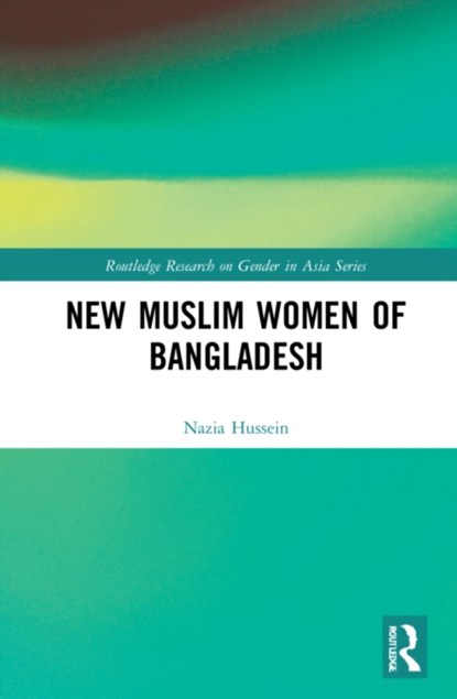 Muslim New Womanhood in Bangladesh, NAZIA (UNIVERSITY OF BRISTOL,  UK) Hussein - Gebonden - 9780367352349