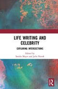 Life Writing and Celebrity | Mayer, Sandra ; Novak, Julia | 