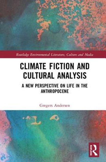 Climate Fiction and Cultural Analysis, Gregers Andersen - Gebonden - 9780367358891