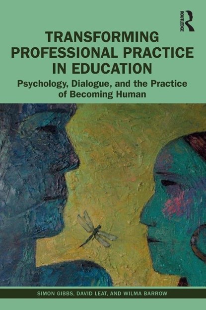 Transforming Professional Practice in Education, Simon Gibbs ; David Leat ; Wilma Barrow - Paperback - 9780367360917